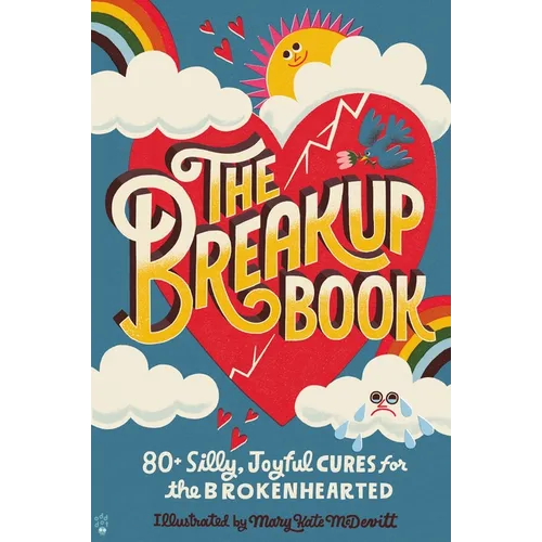 The Breakup Book: 80+ Silly, Joyful Cures for the Brokenhearted