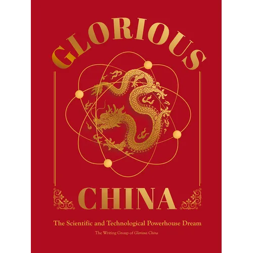 Glorious China: The Scientific and Technological Powerhouse Dream