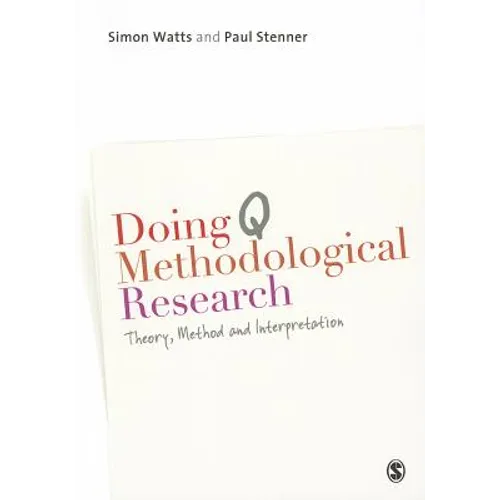 Doing Q Methodological Research: Theory, Method & Interpretation