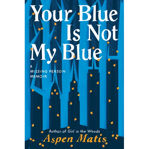 Your Blue Is Not My Blue: A Missing Person Memoir
