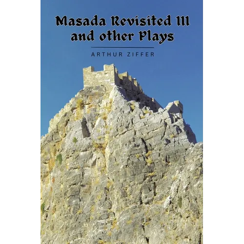 Masada Revisited III and Other Plays