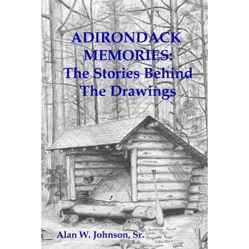Adirondack Memories: The Stories Behind The Drawings