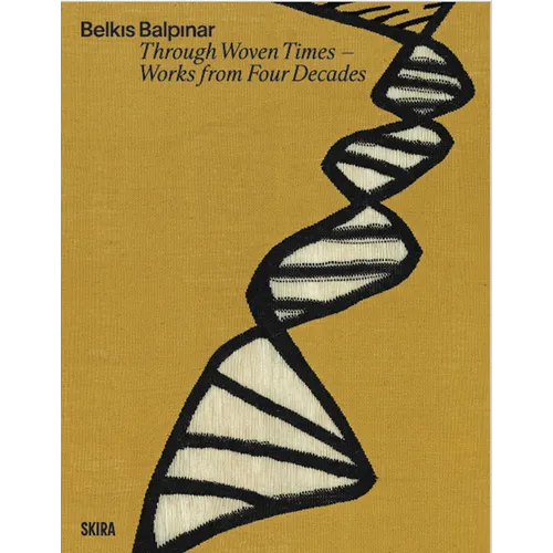 Belk?s Balp?nar: Through Woven Times: Works from Four Decades