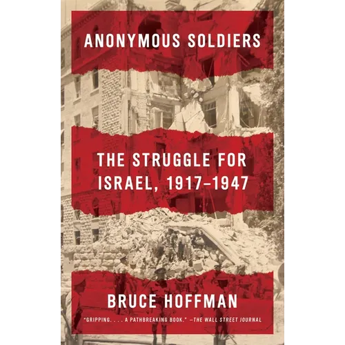 Anonymous Soldiers: The Struggle for Israel, 1917-1947