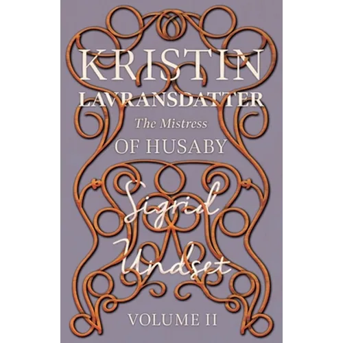 The Mistress of Husaby;Kristin Lavransdatter - Volume II