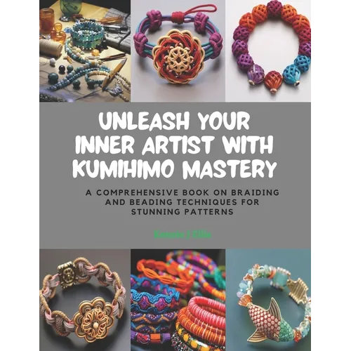 Unleash Your Inner Artist with KUMIHIMO Mastery: A Comprehensive Book on Braiding and Beading Techniques for Stunning Patterns
