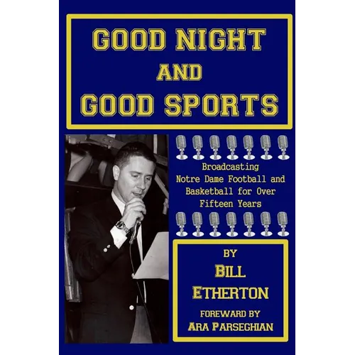 Good Night and Good Sports: Broadcasting Notre Dame Football and Basketball for Over Fifteen Years