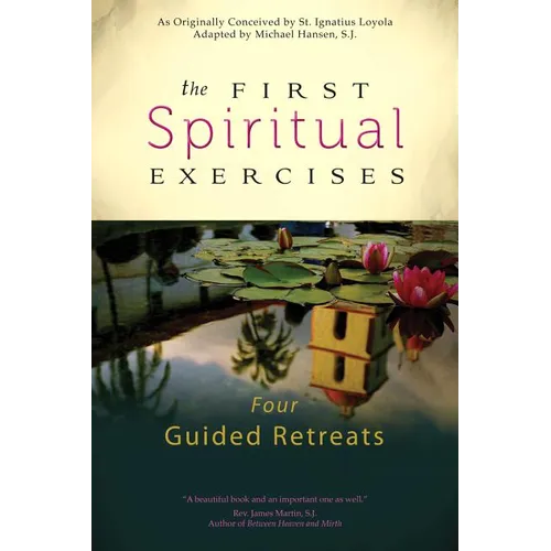 The First Spiritual Exercises: Four Guided Retreats