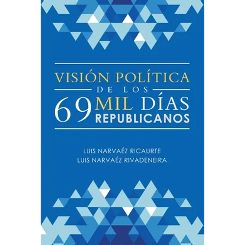 Visión Política De Los 69 Mil Días Republicanos