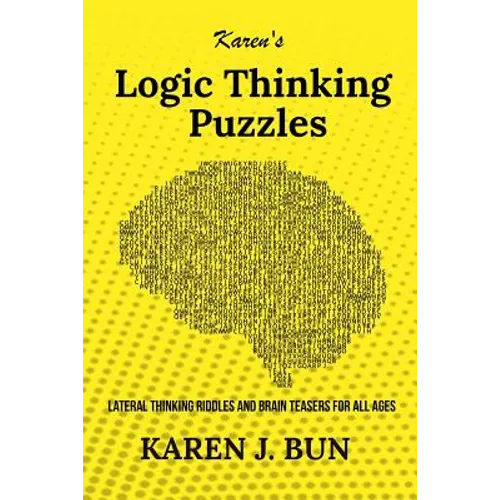 Karen's Logic Thinking Puzzles: Lateral Thinking Riddles And Brain Teasers For All Ages
