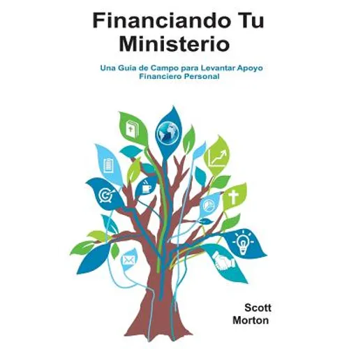 Financiando Tu Ministerio: Una Guía de Campo para Levantar Apoyo Financiero Personal