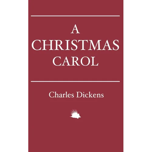 A Christmas Carol: In Prose. Being a Ghost Story of Christmas.