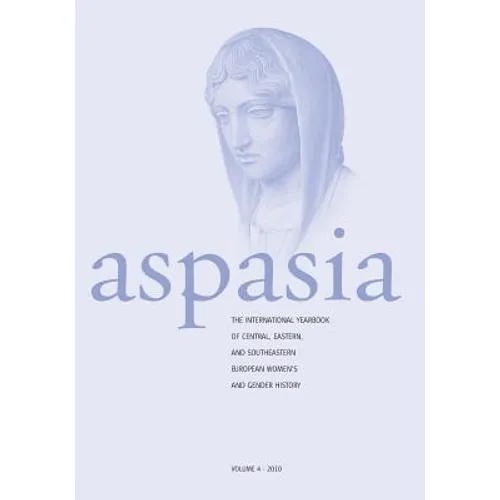 Aspasia: Volume 4: The International Yearbook of Central, Eastern and Southeastern European Women's and Gender History