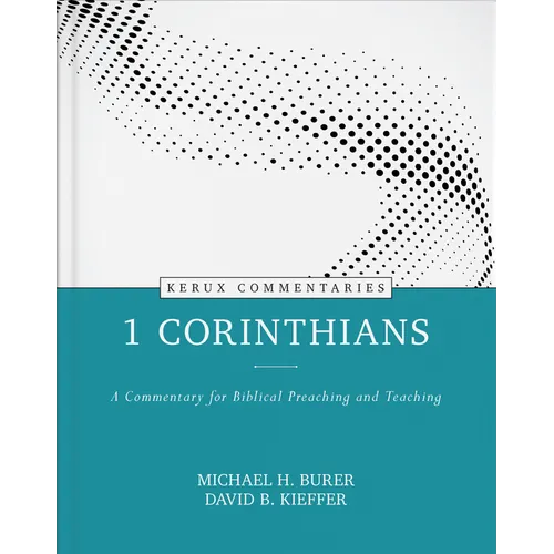 1 Corinthians - Kerux: A Commentary for Biblical Preaching and Teaching