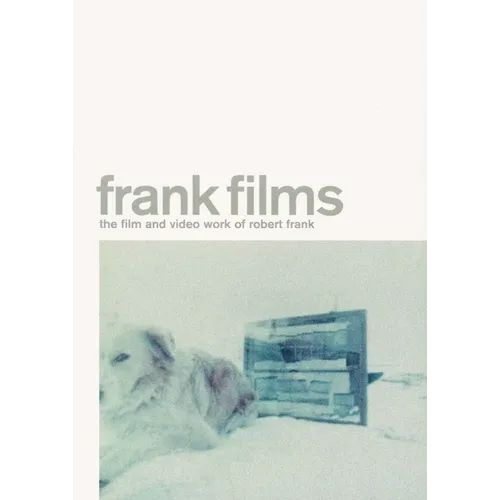 Frank Films: The Film and Video Work of Robert Frank