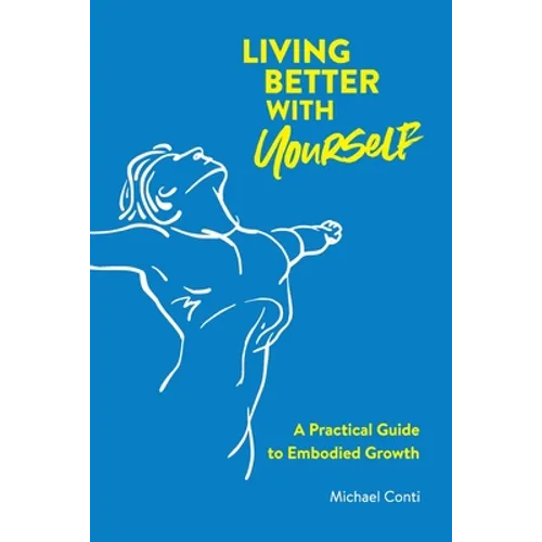 Living Better with Yourself: A Practical Guide to Embodied Growth