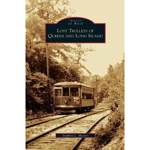 Lost Trolleys of Queens and Long Island