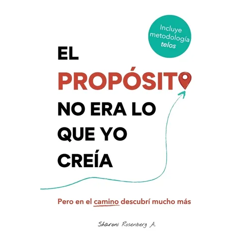 El Propósito No Era Lo Que Yo Creía