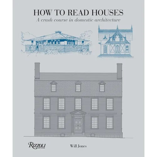 How to Read Houses: A Crash Course in Domestic Architecture