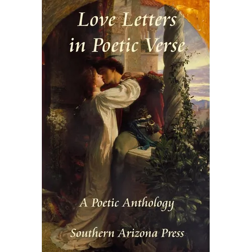 Love Letters in Poetic Verse: A Poetic Anthology