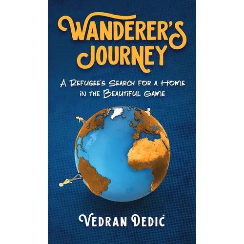 Wanderer's Journey: A Refugee's Search For a Home in the Beautiful Game