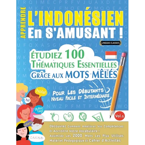 Apprendre l'Indonésien En s'Amusant - Pour Les Débutants: Niveau Facile Et Intermédiaire - Étudiez 100 Thématiques Essentielles Grâce Aux Mots Mêlés -