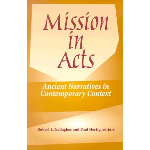 Mission in Acts: Ancient Narratives in Contemporary Context