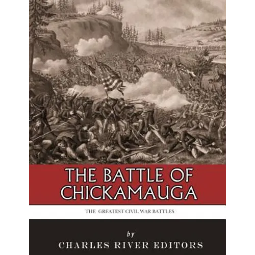 The Greatest Civil War Battles: The Battle of Chickamauga