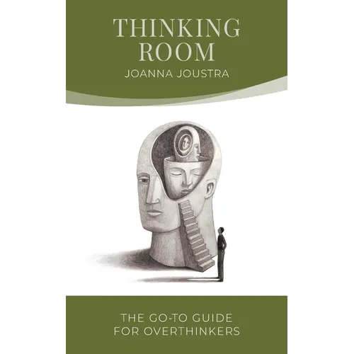 Thinking Room: The Go-To Guide for Overthinkers