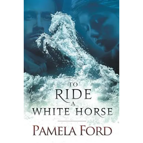 To Ride a White Horse: An Irish historical love story