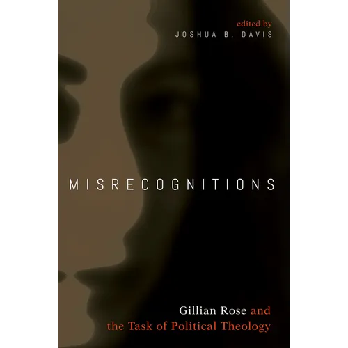 Misrecognitions: Gillian Rose and the Task of Political Theology