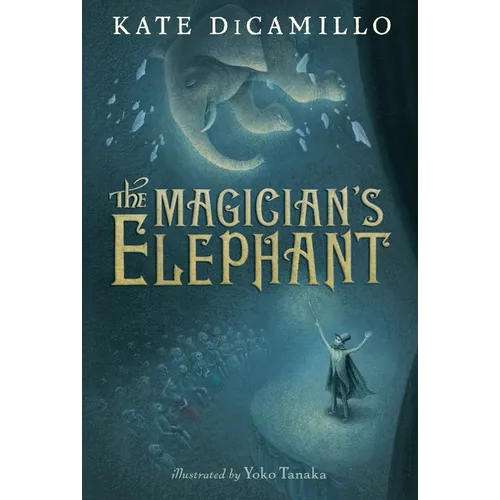 The Magician's Elephant: (A Tale of Orphans, Fortune Tellers, Magic, and Mystery - An Illustrated Middle-Grade Fiction Novel for Kids Ages 8-13 in Gra