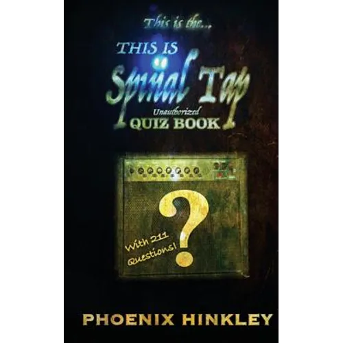 This Is Spinal Tap Unauthorized Quiz Book