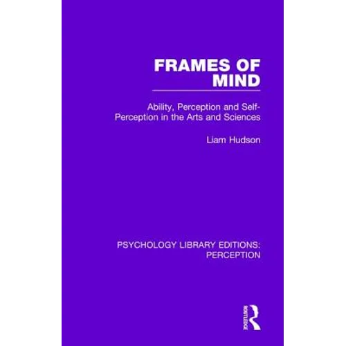 Frames of Mind: Ability, Perception and Self-Perception in the Arts and Sciences