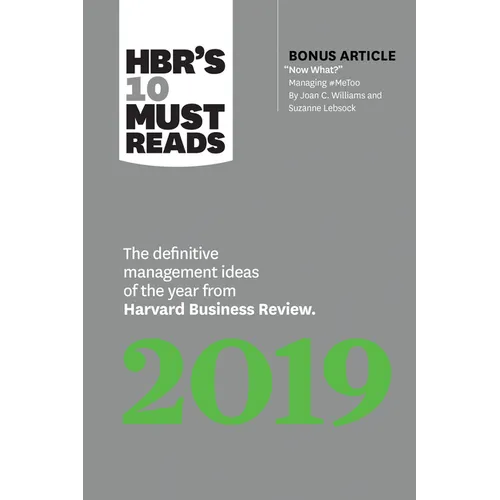 Hbr's 10 Must Reads 2019: The Definitive Management Ideas of the Year from Harvard Business Review (with Bonus Article Now What? by Joan C. Williams a