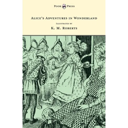 Alice's Adventures in Wonderland - Illustrated by K. M. Roberts