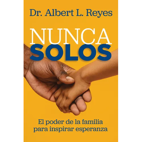 Nunca Solos: El poder de la familia para inspirar esperanza