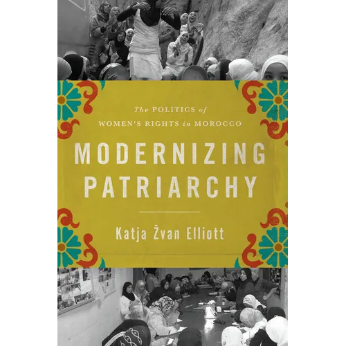 Modernizing Patriarchy: The Politics of Women's Rights in Morocco