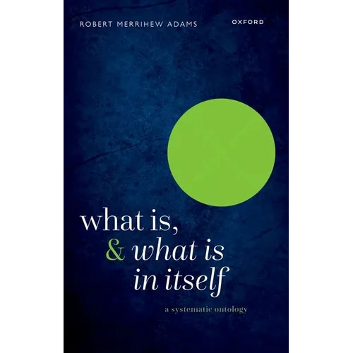 What Is, and What Is in Itself: A Systematic Ontology