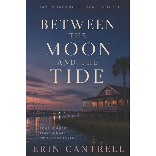 Between the Moon and the Tide: Haven Island Book 1