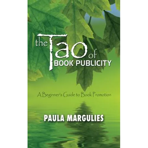 The Tao of Book Publicity: A Beginner's Guide to Book Promotion