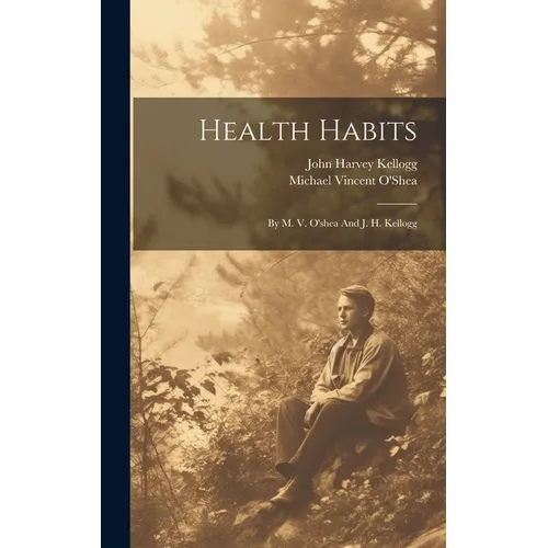Health Habits: By M. V. O'shea And J. H. Kellogg