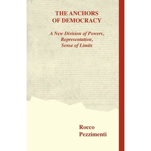 The Anchors of Democracy. A New Division of Powers, Representation, Sense of Limits