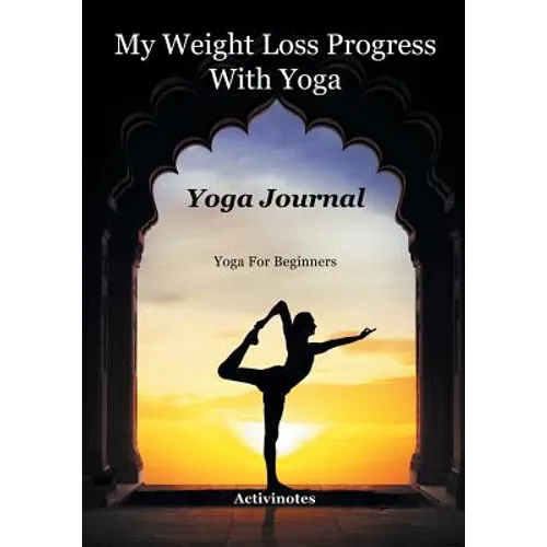 My Weight Loss Progress With Yoga - Yoga Journal: Yoga For Beginners