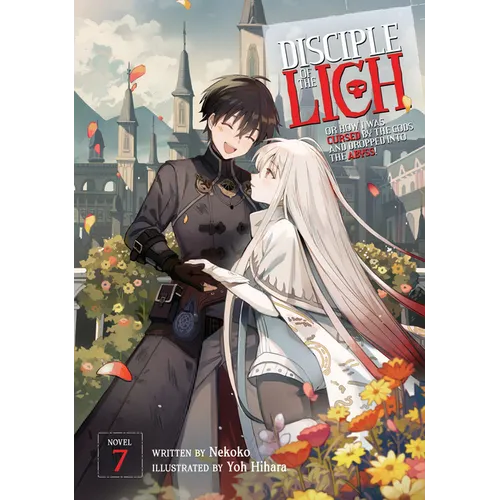 Disciple of the Lich: Or How I Was Cursed by the Gods and Dropped Into the Abyss! (Light Novel) Vol. 7