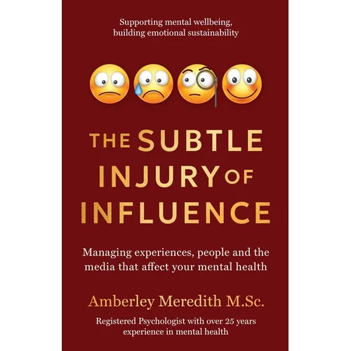 The Subtle Injury of Influence - Managing experiences, people and the media that affect your mental health