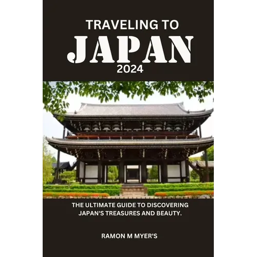 Traveling to Japan 2024: The ultimate guide to discovering Japan's treasures and beauty.