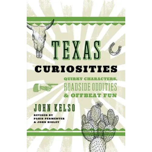 Texas Curiosities: Quirky Characters, Roadside Oddities & Offbeat Fun