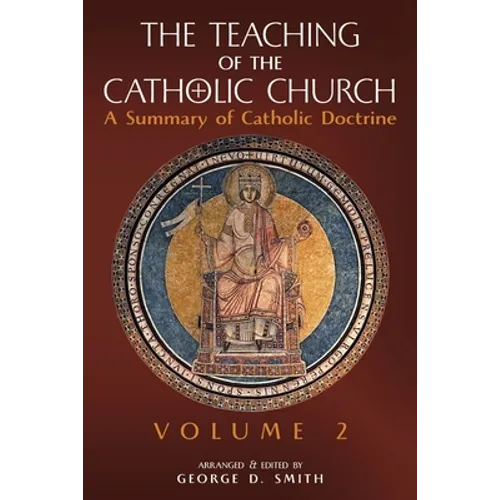 The Teaching of the Catholic Church: Volume 2: A Summary of Catholic Doctrine