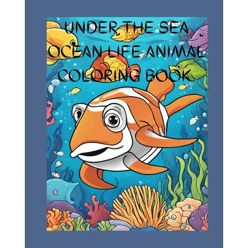 Under The Sea Ocean Life Animal Coloring Book: sea creatures dinosaur mermaid beach for kids children toddlers drawing tracing